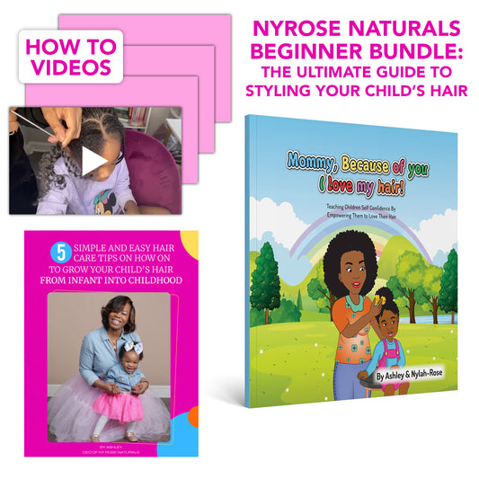 NyRose Naturals Beginner Bundle: The Ultimate Guide to Styling Your Child’s Hair